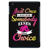 just once i want to be somebody elses fi̇rst choice iPad Mini