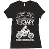 I Don't Need Therapy Just to Go Motorcycling Ladies Fitted T-Shirt