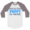 have no fear poppy is here 3/4 Sleeve Shirt