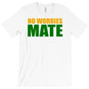 no worries mate T-Shirt