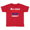 on a scale of one to america how free are you tonight Toddler T-shirt