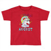 unicorns are born in august cute unicorn Toddler T-shirt