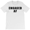 engaged af T-Shirt