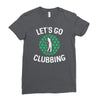 lets go clubbing Ladies Fitted T-Shirt