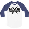 never surrender 2 3/4 Sleeve Shirt