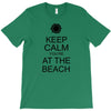 keep calm you're at the beach T-Shirt