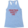 Friends Don't Lie - Stranger Things quote Racerback Tank
