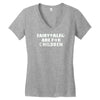 fairytales are for children Women's V-Neck T-Shirt