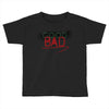 Bad Toddler T-shirt