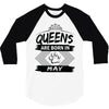 Queens Are Born In May 3/4 Sleeve Shirt
