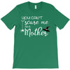 you can't scare me i'm a mother T-Shirt