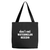 Don't Eat Watermelon Seeds Tote Bags