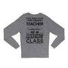 This 4 TH Grade Teacher Has An Amazing! Class Long Sleeve Shirts