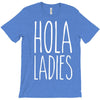hola ladies   cool hip funny T-Shirt