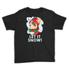 let it snow Youth Tee