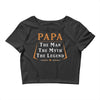 papa the man the myth the legend Crop Top