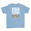 pizza fixes everything Youth Tee