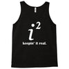 keepin' it real Tank Top