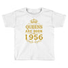 queens are born in 1956 Toddler T-shirt