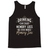 drinking can cause memory loss Tank Top