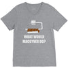 what would macgyver do V-Neck Tee
