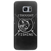 i thought i wanted a career turns out i just out paychecks to go fishi Samsung Galaxy S7 Edge