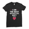 I Am The Best Mother's Day Gift Ever Ladies Fitted T-Shirt