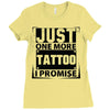 Just One More Tattoo I Promise Ladies Fitted T-Shirt