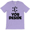 you deside T-Shirt