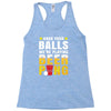 Grab Your Balls We Are Playing Beer Pong Racerback Tank