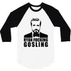 ryan fucking gosling 3/4 Sleeve Shirt