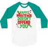 happy whatever doesn't offend you 3/4 Sleeve Shirt