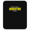 i'm the director Mousepad