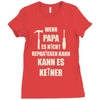 wenn papa wer dann Ladies Fitted T-Shirt