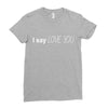 i say love you Ladies Fitted T-Shirt