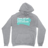 i have not yet Unisex Hoodie