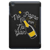 no 'pagne no gain iPad Mini