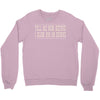 tell me now before i blow $50 on drinks Crewneck Sweatshirt