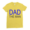 dad the man Ladies Fitted T-Shirt