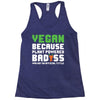 Vegan Because Plant Powered Badass Racerback Tank