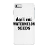 Don't Eat Watermelon Seeds iPhone 7 Case