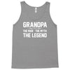 the man the myth the legend Tank Top