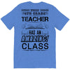 This 4 TH Grade Teacher Has An Amazing! Class T-Shirt