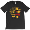 and you are it T-Shirt