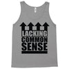 lacking common sense Tank Top