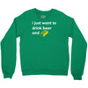 i just want to drink beer and brick Crewneck Sweatshirt
