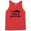i mustache you a question Tank Top