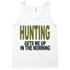 hunting gets me up Tank Top