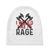I WOULD LIKE TO RAGE Baby Beanies