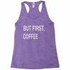 but firsh coffee Racerback Tank